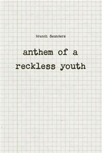 Anthem of a Reckless Youth