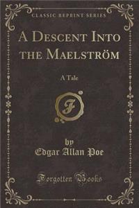 A Descent Into the Maelström