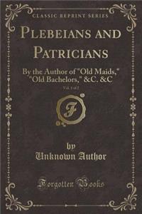 Plebeians and Patricians, Vol. 1 of 2