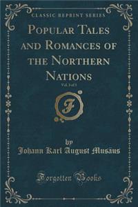 Popular Tales and Romances of the Northern Nations, Vol. 3 of 3 (Classic Reprint)
