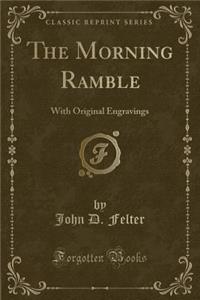 The Morning Ramble: With Original Engravings (Classic Reprint)