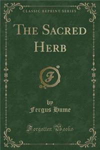 The Sacred Herb (Classic Reprint)