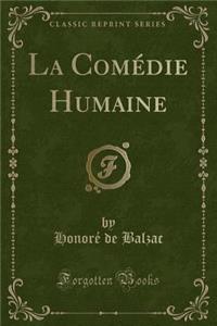 La Comédie Humaine (Classic Reprint)
