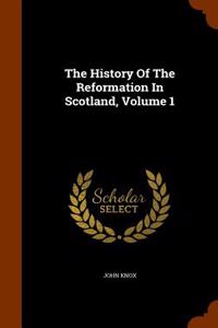 History of the Reformation in Scotland, Volume 1