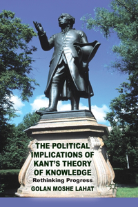 The Political Implications of Kant's Theory of Knowledge