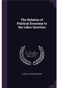The Relation of Political Economy to the Labor Question
