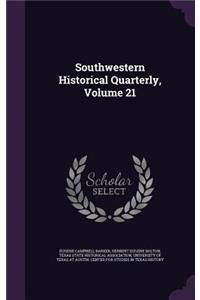 Southwestern Historical Quarterly, Volume 21
