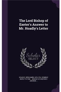 Lord Bishop of Exeter's Answer to Mr. Hoadly's Letter
