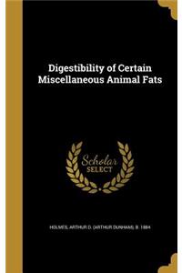 Digestibility of Certain Miscellaneous Animal Fats