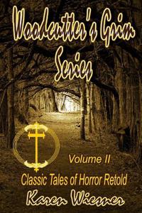 Woodcutter's Grim Series, Volume II (Classic Tales of Horror Retold)