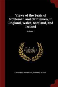 Views of the Seats of Noblemen and Gentlemen, in England, Wales, Scotland, and Ireland; Volume 1