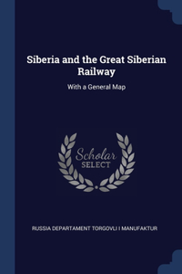 Siberia and the Great Siberian Railway