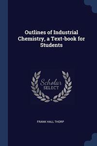 OUTLINES OF INDUSTRIAL CHEMISTRY, A TEXT