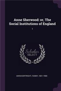 Anne Sherwood: or, The Social Institutions of England: 1