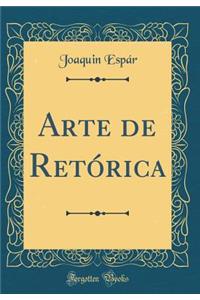 Arte de Retï¿½rica (Classic Reprint)