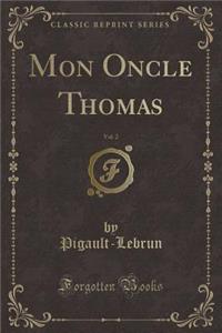 Mon Oncle Thomas, Vol. 2 (Classic Reprint)