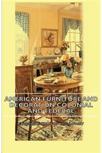 American Furniture and Decoration Colonial and Federal