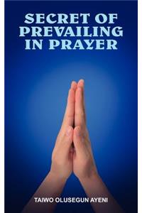 Secret of Prevailing in Prayer