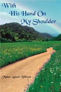 With His Hand On My Shoulder