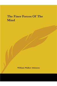 The Finer Forces Of The Mind
