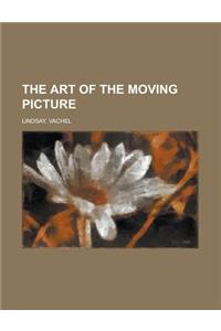 The Art of the Moving Picture
