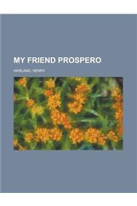 My Friend Prospero