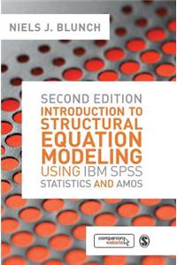 Introduction to Structural Equation Modeling Using IBM SPSS Statistics and Amos