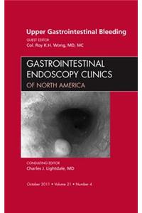 Upper Gastrointestinal Bleeding, an Issue of Gastrointestinal Endoscopy Clinics
