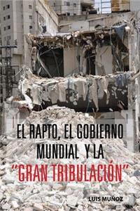 Rapto, El Gobierno Mundial y La Gran Tribulacion