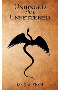 Unhinged Then Unfettered