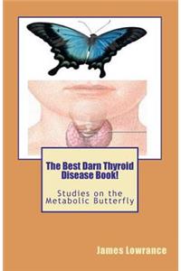 Best Darn Thyroid Disease Book!