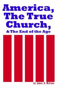 America, The True Church, & The End of the Age