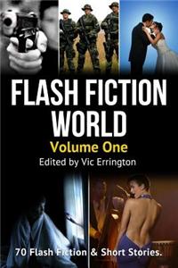 Flash Fiction World - Volume 1: 70 Flash Fiction & Short Stories