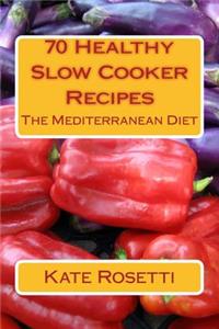 70 Healthy Slow Cooker Recipes The Mediterranean Diet