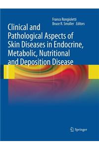 Clinical and Pathological Aspects of Skin Diseases in Endocrine, Metabolic, Nutritional and Deposition Disease