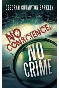 No Conscience, No Crime