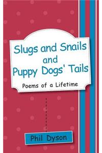Slugs and Snails and Puppy Dogs' Tails