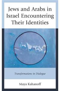 Jews and Arabs in Israel Encountering Their Identities