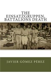 The Einsatzgruppen, battalions death