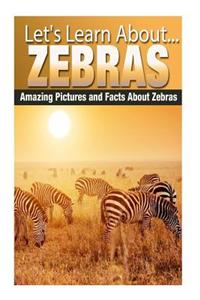 Zebras: Amazing Pictures and Facts about Zebras