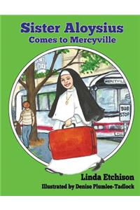 Sister Aloysius Comes to Mercyville