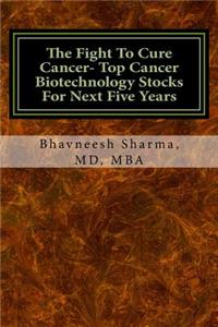 The Fight To Cure Cancer- Top Cancer Biotechnology Stocks For Next Five Years