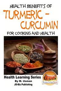 Health Benefits of Turmeric - Curcumin For Cooking and Health