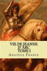 Vie de jeanne d' Arc, Tome I