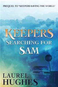 Keepers Searching for Sam
