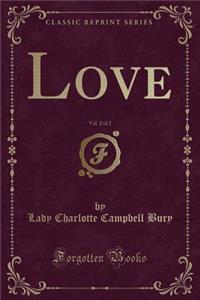 Love, Vol. 2 of 2 (Classic Reprint)
