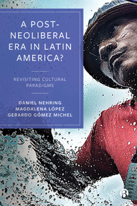 Post-Neoliberal Era in Latin America?