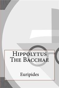 Hippolytus The Bacchae