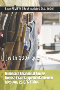 Minnesota Residential Roofer License Exam Supplemental Review Questions 2016/17 Edition