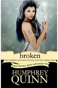 Broken (the Vampires, the Magic Stones, and the Cursed Child)